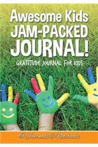 Awesome Kids Jam-Packed Journal! Gratitude Journal for Kids