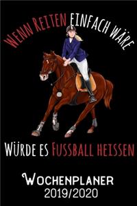 Wenn Reiten einfach wäre würde es Fussball heissen - Wochenplaner 2019 - 2020