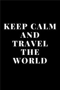 Keep Calm and Travel The World