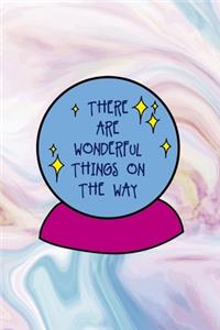 There Are Wonderful Things On The Way