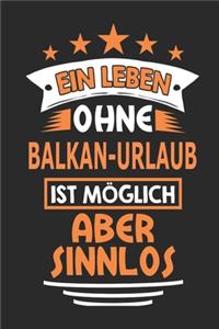 Ein Leben ohne Balkan-Urlaub ist möglich aber sinnlos