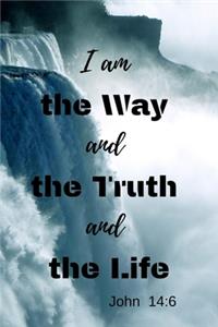 I am the way and the truth and the life - John 14
