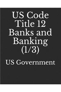 US Code Title 12 Banks and Banking (1/3)