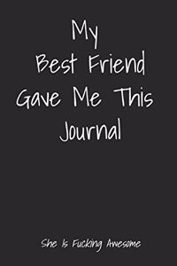 My Best Friend Gave Me This Journal She Is Fucking Awesome