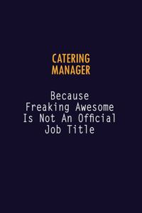 Catering Manager Because Freaking Awesome is not An Official Job Title