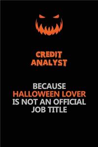 Credit Analyst Because Halloween Lover Is Not An Official Job Title