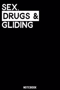 Sex, Drugs and Gliding Notebook