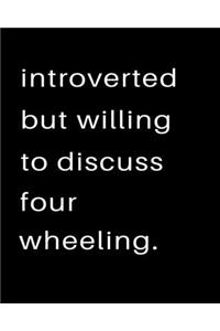 Introverted But Willing To Discuss Four Wheeling