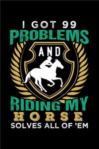 I Got 99 Problems and Riding My Horse Solves All of Them