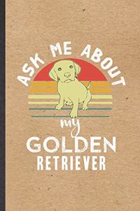 Ask Me About My Golden Retriever