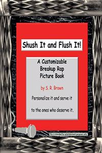 Shush It and Flush It!