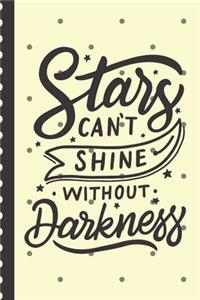 Stars Can't Shine Without Darkness