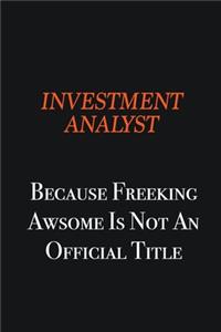 Investment Analyst because freeking awsome is not an official title