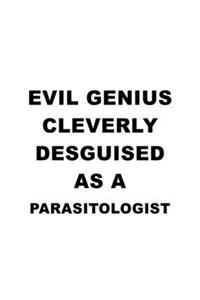 Evil Genius Cleverly Desguised As A Parasitologist
