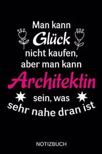 Man kann Glück nicht kaufen, aber man kann Architektin sein, was sehr nahe dran ist