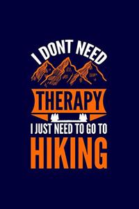 I Don't Need I Just Need To Go To Hiking