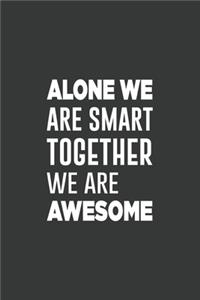 Alone We Are Smart. Together We are Awesome