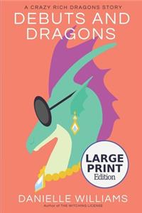 Debuts and Dragons (LARGE PRINT Edition)