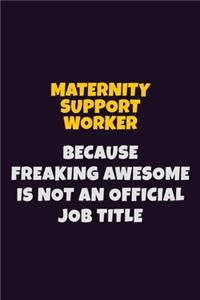 Maternity Support Worker, Because Freaking Awesome Is Not An Official Job Title