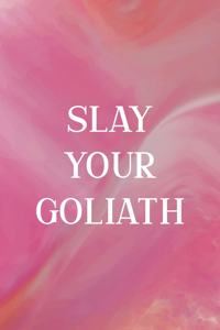 Slay Your Goliath