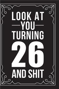 Look at You Turning 26 and Shit