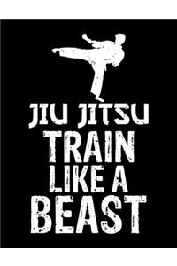 Jiu Jitsu Train Like a Beast