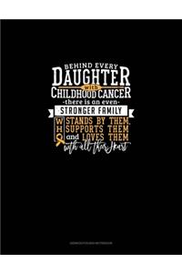 Behind Every Daughter With Childhood Cancer, There Is An Even Stronger Family Who Stands By Her, Supports Her And Loves Her With All Their Heart