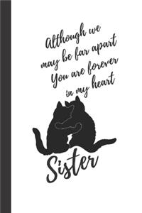 Although we may be far apart, You are forever in my heart, Sister