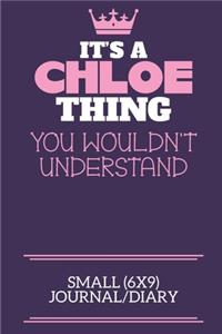 It's A Chloe Thing You Wouldn't Understand Small (6x9) Journal/Diary