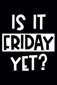 Is It Friday Yet?