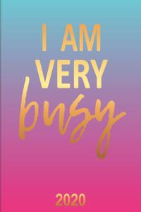 I Am Very Busy