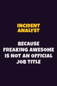 Incident Analyst, Because Freaking Awesome Is Not An Official Job Title