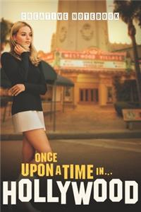 ONCE UPON A TIME IN HOLLYWOOD Creative Notebook