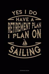 Yes I Do Have a Retirement Plan I Plan On Sailing