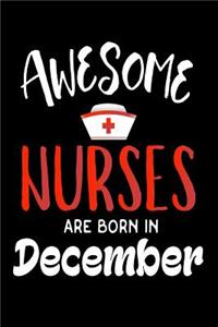 Awesome Nurses Are Born In December