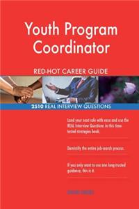 Youth Program Coordinator RED-HOT Career Guide; 2510 REAL Interview Questions