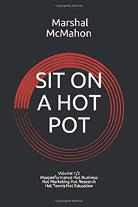 Sit on a Hot Pot