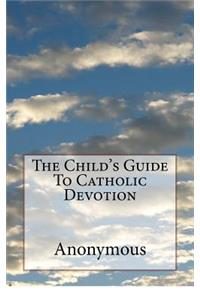 Child's Guide To Catholic Devotion