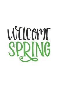 Welcome Spring: 150 Lined Journal Pages Planner Diary Notebook with Green Fancy Spring Text Quote on the Cover