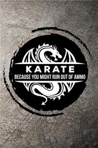 Karate Because You Might Run Out of Ammo