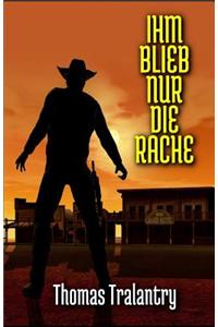 Ihm Blieb Nur Die Rache