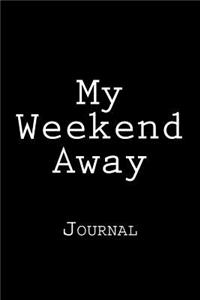 My Weekend Away