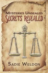 Mysteries Unsealed, Secrets Revealed