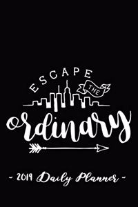 2019 Daily Planner - Escape the Ordinary