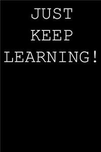 Just keep learning!