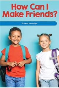 How Can I Make Friends?