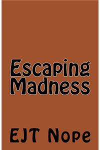 Escaping Madness