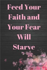 Feed Your Faith and Your Fear Will Starve Journal