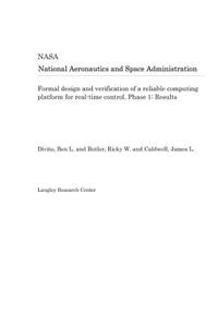 Formal Design and Verification of a Reliable Computing Platform for Real-Time Control. Phase 1