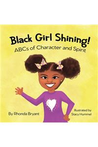 Black Girl Shining! ABCs of Character and Spirit